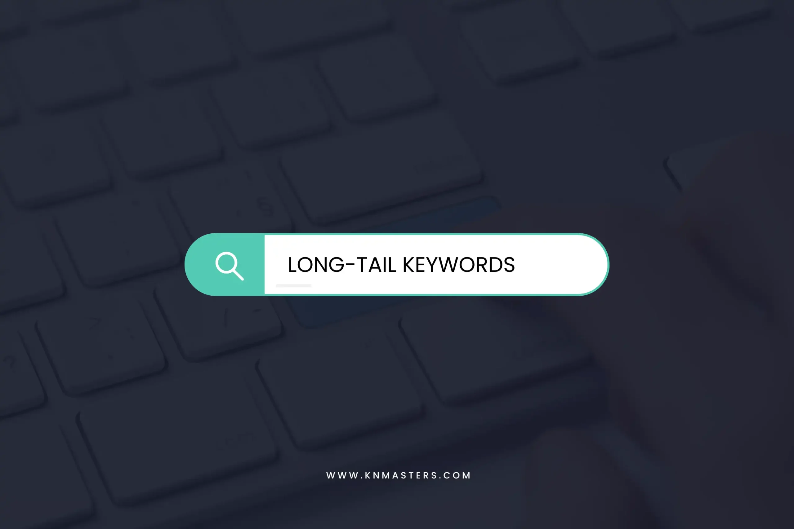 Long-Tail Keywords คืออะไร? คีย์เวิร์ดแบบยาวที่ช่วยเพิ่มทราฟฟิกเฉพาะทางให้เว็บคุณ 1 Long-tail Keywords-cover